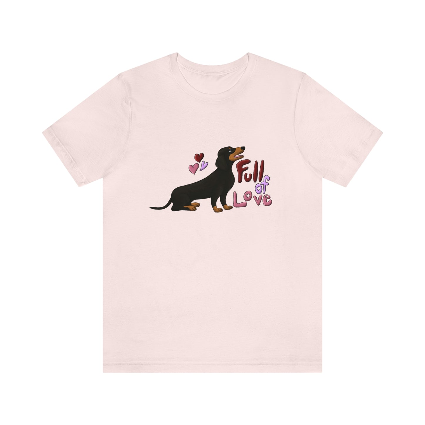 Full Of Love Dachshund 3 Unisex Jersey Short Sleeve Tee