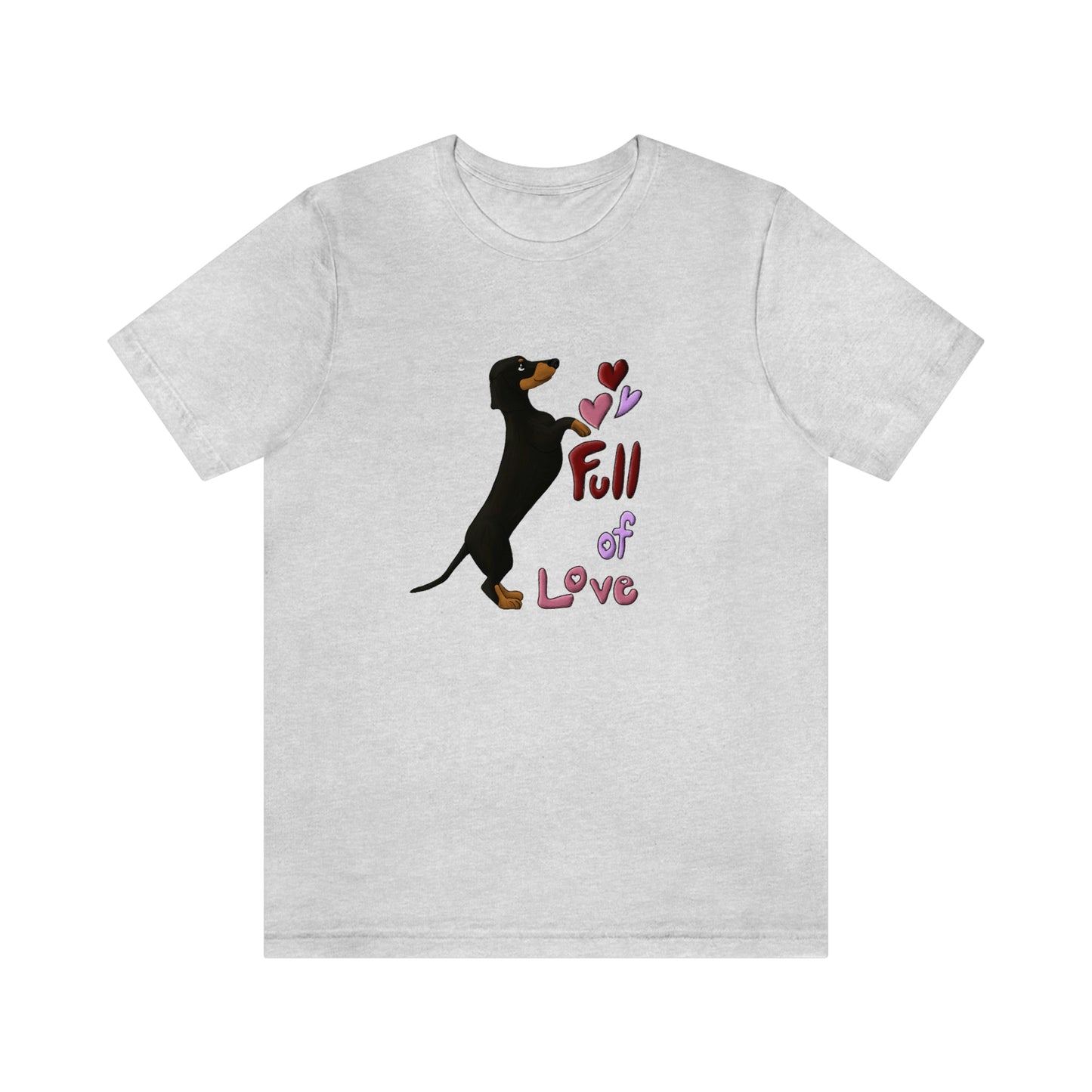 Full Of Love Dachshund 5 Unisex Jersey Short Sleeve Tee