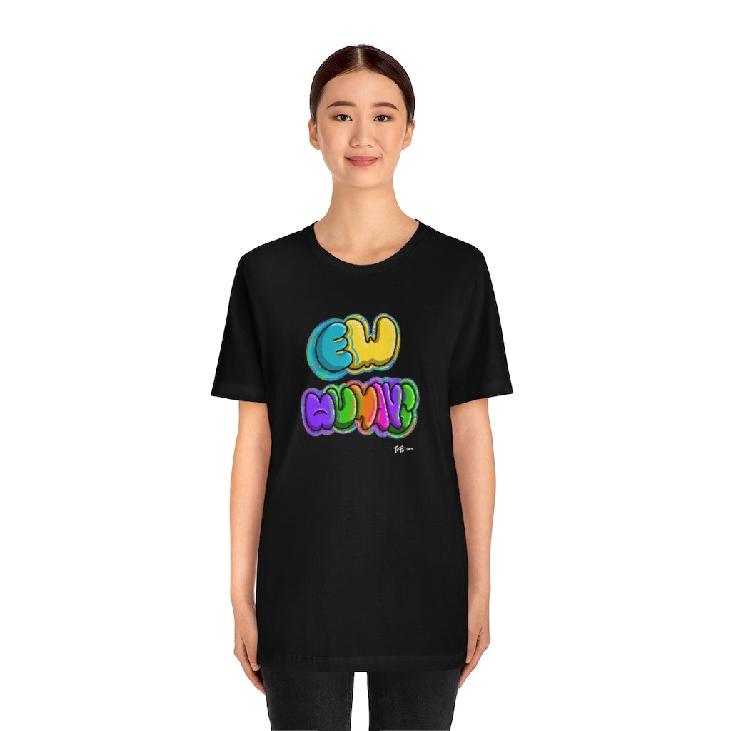 Ew Humans Unisex T-Shirt