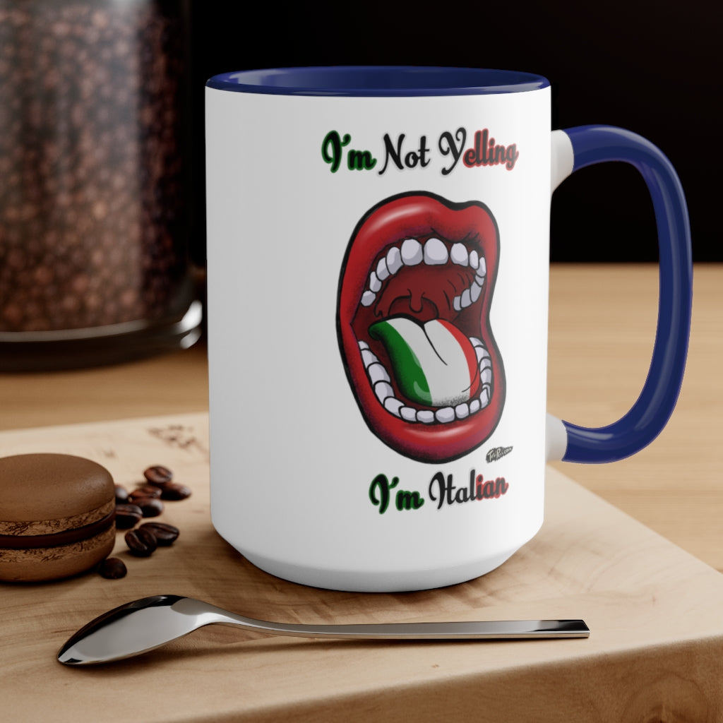 "I'm Not Yelling I'm Italian" Mugs, 15oz