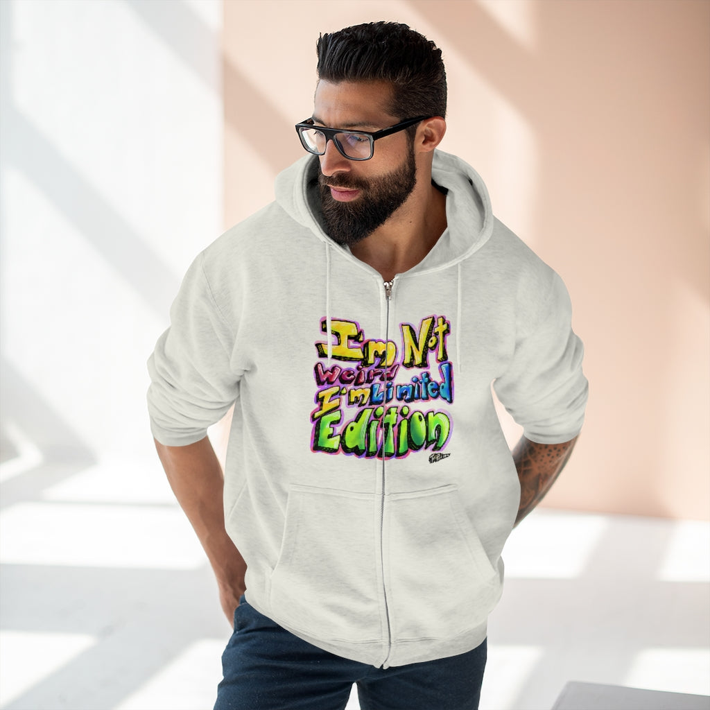I’m Not Weird, I’m Limited Edition Full Zip Hoodie