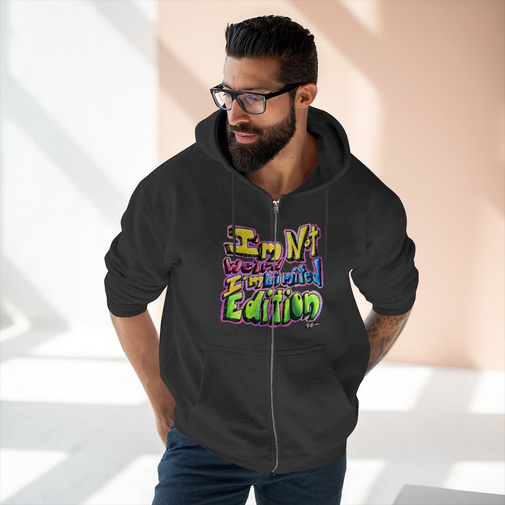 I’m Not Weird, I’m Limited Edition Full Zip Hoodie