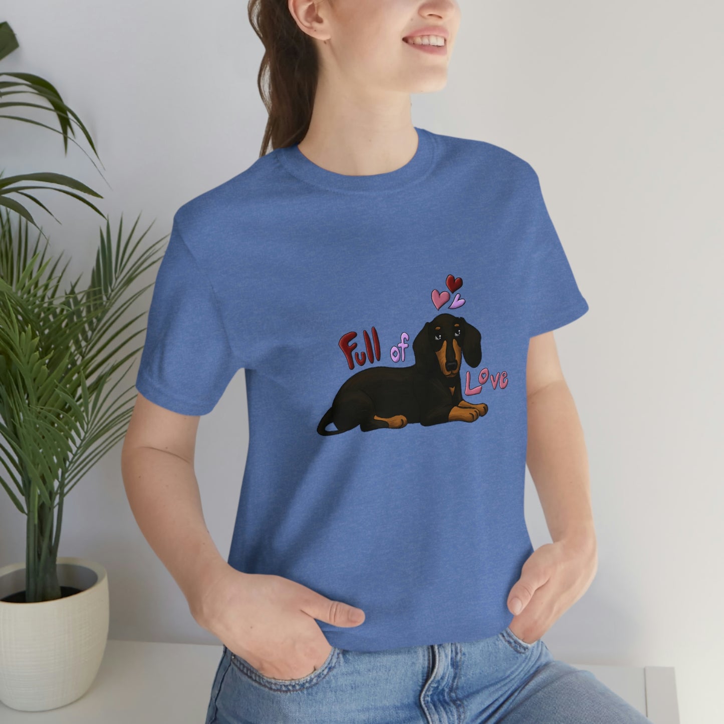 Full Of Love Dachshund 2 Unisex Jersey Short Sleeve Tee