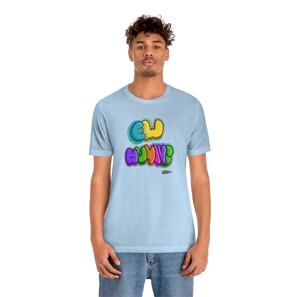 Ew Humans Unisex T-Shirt