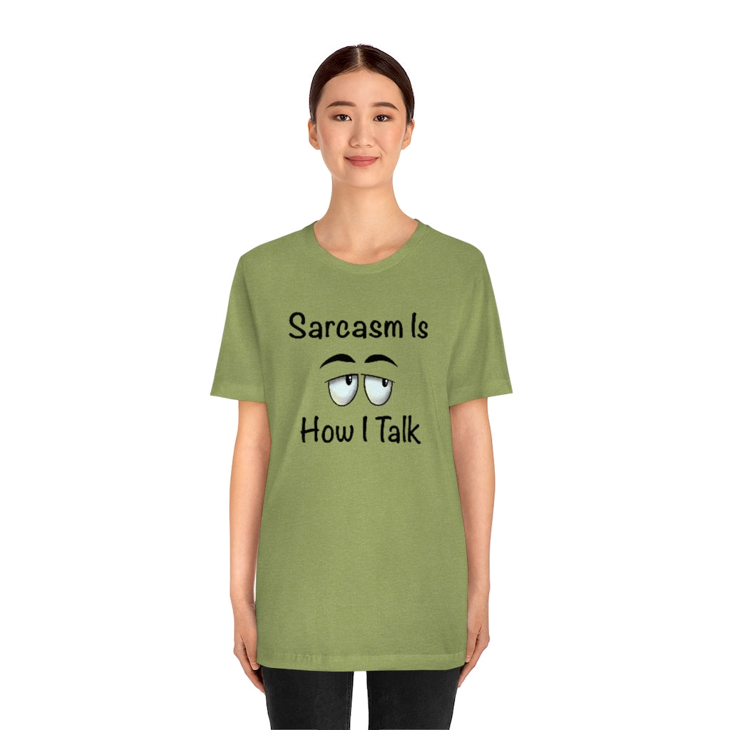 Sarcasm Is How I Talk Unisex T-Shirt
