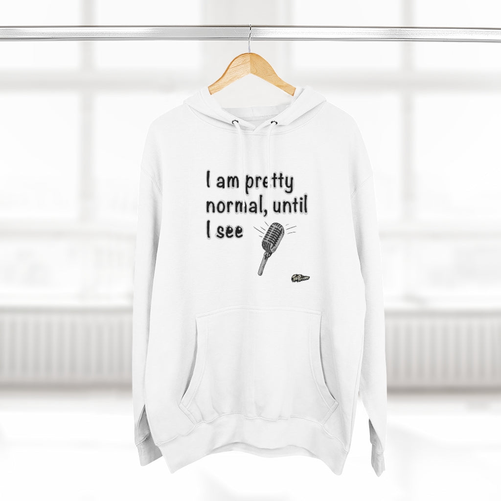 I am Pretty Normal, Until I authentic see Microphone Full Zip Hoodie