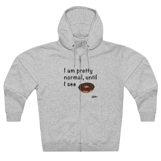 I am Pretty Normal, Until I see Donut Full Zip Hoodie